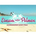 Einsam unter Palmen - Auswanderer sucht Frau